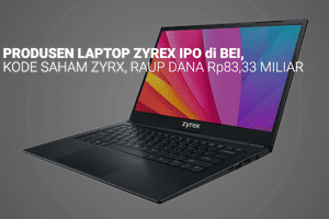 Produsen Laptop Zyrex Kantongi Rp83,33 Miliar dari IPO