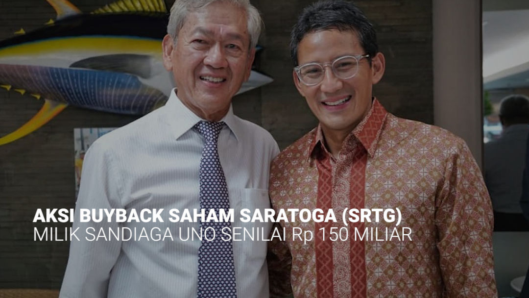 Aksi Buyback Saham Rp150 Miliar Saratoga Milik Konglomerat Sandiaga Uno