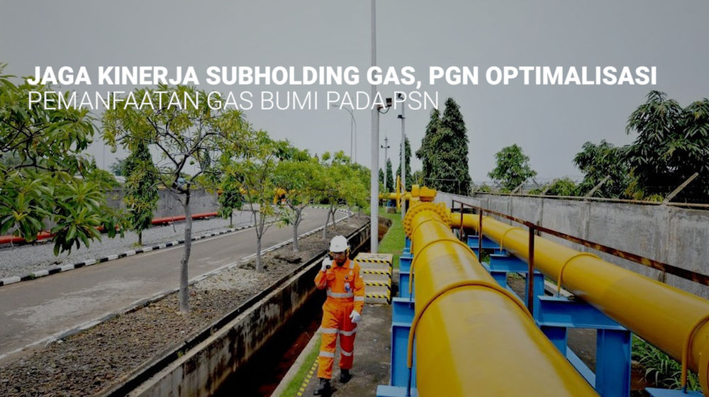 PGN Optimalisasi Pemanfaatan Gas Bumi