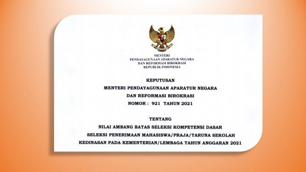 Keputusan Menteri Pendayagunaan Aparatur Negara dan Reformasi Birokrasi (PANRB) No. 921/2021 tentang Nilai Ambang Batas SKD Seleksi Penerimaan Mahasiswa/Praja/Taruna Sekolah Kedinasan pada Kementerian/Lembaga T.A 2021