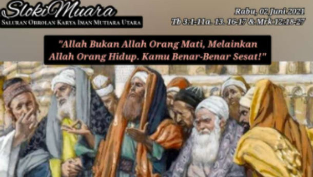 SLOKIMUARA, Rabu, 02 Juni 2021: Allah Kita, Allah Orang Hidup