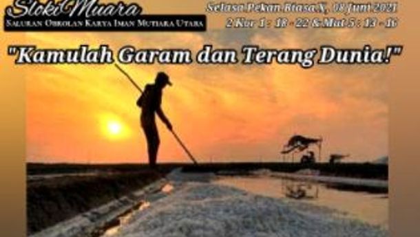 SLOKIMUARA, Selasa 8 Juni 2021: Jadilah Garam dan Terang Dunia