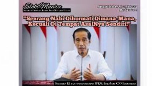 SLOKIMUARA, Minggu, 4 Juli 2021: "Seorang Nabi Dihormati Di Mana-Mana, Kecuali Di Tempat AsalNya Sendiri!"