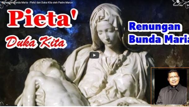 "Bunda Maria, Pieta dan Duka Kita' - Sebuah Renungan Oleh Padre Marco SVD