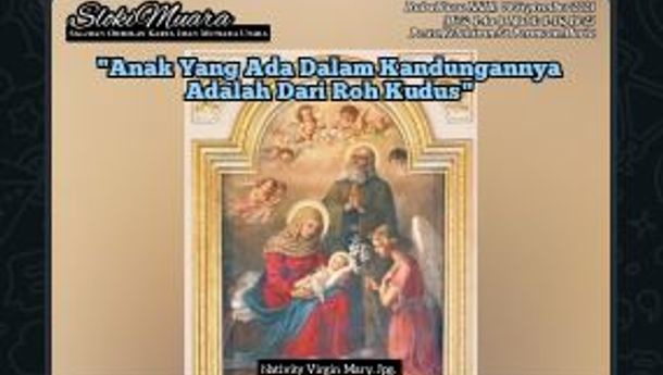 SLOKIMUARA, Rabu Biasa XXIII, 08 September 2021: "Anak Yang Ada Dalam Kandungannya Adalah Dari Roh Kudus"