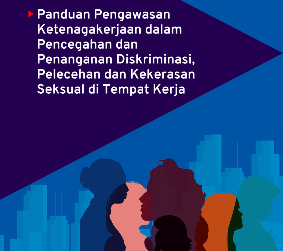 Menteri Ketenagakerjaan-ILO Terbitkan Panduan Baru Pengawasan Ketenagakerjaan agar Tempat Kerja Bebas Kekerasan dan Pelecehan Seksual