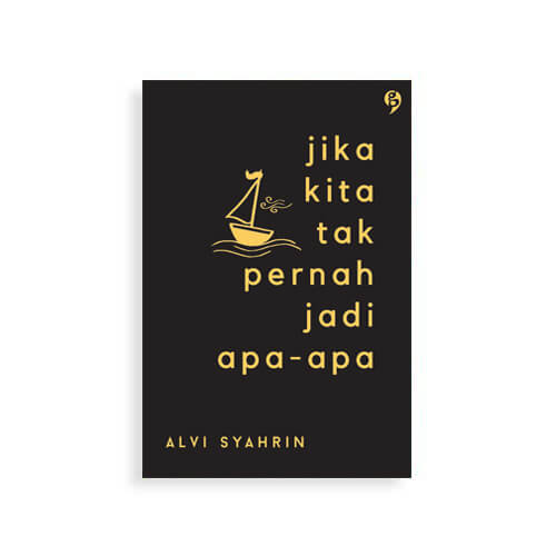 Cover buku Jika Kita Tak Pernah Jadi Apa-Apa karya Alvi Syahrin.