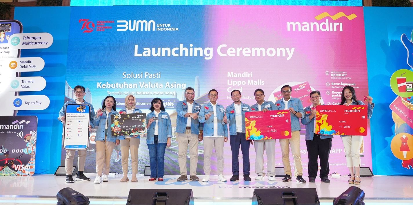 Penuhi Kebutuhan Lifestyle, Bank Mandiri Luncurkan Mandiri Lippo Malls Card dan Solusi Valuta Asing