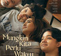 Film bioskop tayang Mei 2025, Mungkin Kita Perlu Waktu.