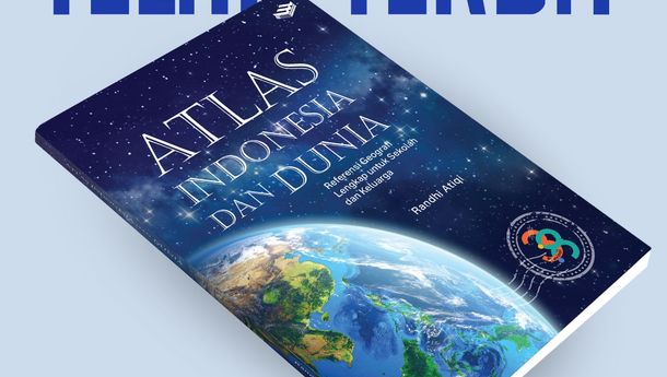 Resensi Buku: Atlas Indonesia dan Dunia – Referensi Geografi Lengkap untuk Sekolah dan Keluarga