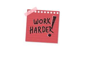 Bekerja lebih giat untuk mencapai tujuan.