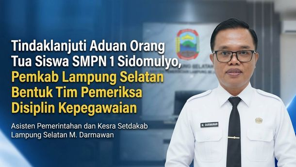 Tindaklanjuti Aduan Orang Tua Siswa, Pemkab Lamsel Bentuk Tim Pemeriksa